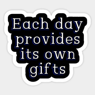 Each day provides its own gifts Sticker